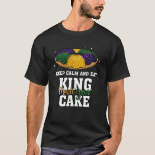 Funny Mardi Gras - Hou kalm en eet koning Cake Mar T-shirt