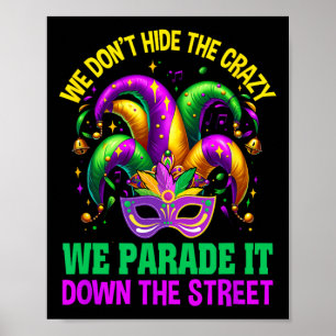 Funny Mardi Gras We verbergen geen Crazy Parade St Poster