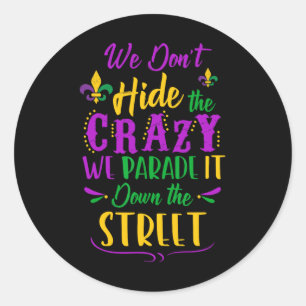 Funny Mardi Gras We verbergen geen Crazy Parade St Ronde Sticker