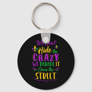 Funny Mardi Gras We verbergen geen Crazy Parade St Sleutelhanger