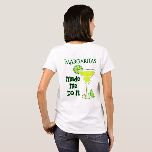 Funny Margaritas liet me het doen T-shirt (Achterkant volledig)