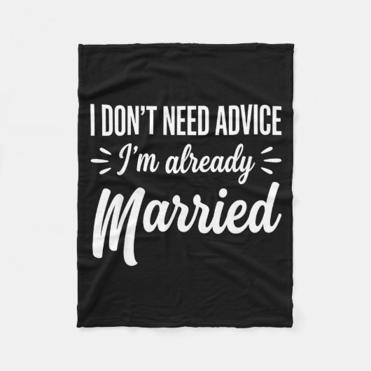 Funny Married Saying No Advice Needed Husband Wife Fleece Deken (Voorkant)