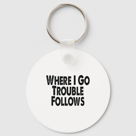 Funny Matching Couple Design – Where I Go Trouble Sleutelhanger (Voorkant)