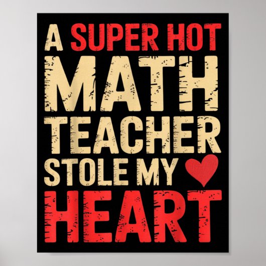 Funny Math A Super Hot Math Teacher Stole My Heart Poster (Voorkant)