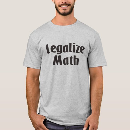 Funny Math Shirt Légaliser maths Tshirt mathématiq (Devant)