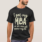 Funny MBA Master Degree Business Afstuderen Gradua T-shirt (Voorkant)
