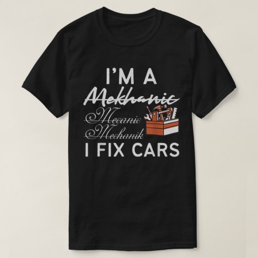 Funny Mechanic I Fixed Car T-shirt (Design voorkant)