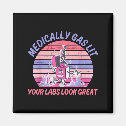 Funny Medically Gaslit Your Labs Look Great  Magneet (Voorkant)