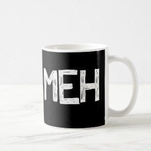 Funny Meh Coffee Mok