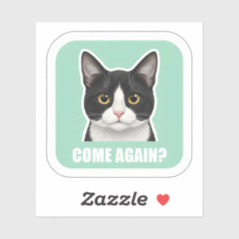 Funny Meme Cat – “Come Again?” Sassy Cat Reaction, Sticker