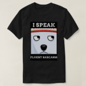 FUNNY MEME DESIGN I SPEAK FLUENT SARCASM  T-SHIRT (Design voorkant)