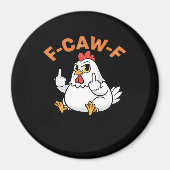 Funny Meme F-Caw-F Chicken Magneet (Voorkant)