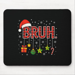 Funny Meme Gezegde Bruh Christmas Bro Groeten Teen Muismat