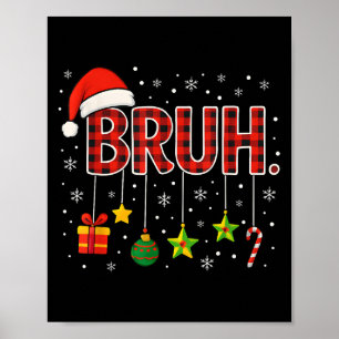 Funny Meme Gezegde Bruh Christmas Bro Groeten Teen Poster