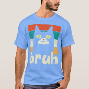 Funny Meme gezegde Bruh met Kat Greetings Tiener B T-shirt
