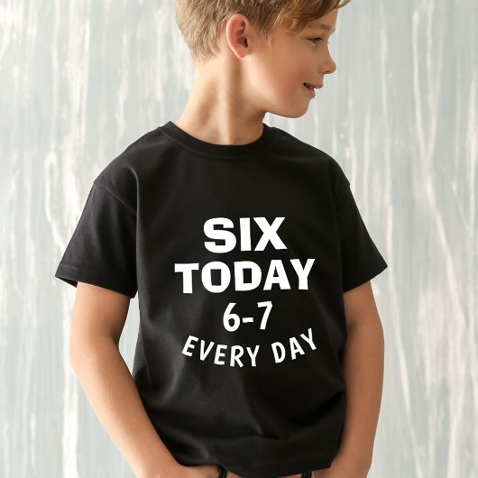 Funny Meme Six Today 6-7 Every Day Birthday Kid's T-shirt