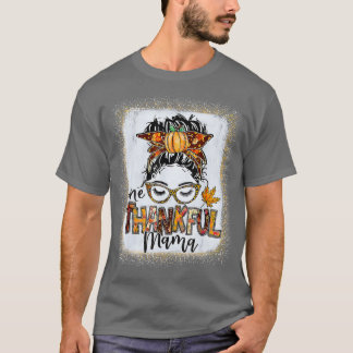 Funny Messy Bun One Thankful Mama Herfst herfst da T-shirt