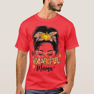 Funny Messy Bun One Thankful Mama Herfst herfst da T-shirt
