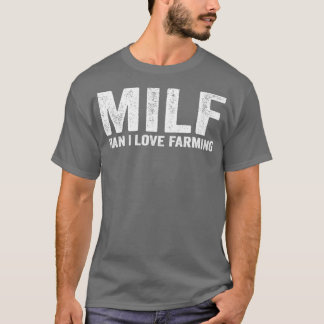 Funny MILF Farmer Boerderij MILF Man I Love Farmin T-shirt