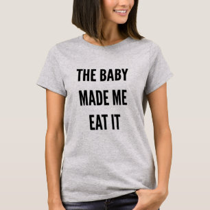 Funny moederschap, de baby heeft me gemaakt t-shirt