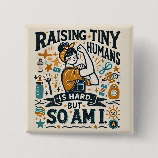 Funny Mom Button Badge - Raising Tiny Humans