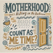 Funny Mom Magnet - Moederschap: Verstoppen in het  Sticker (Voorkant)