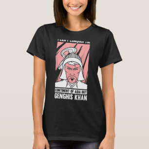 Funny Mongolian History Joke en Genghis Khan Quot T-shirt