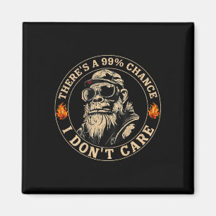 Funny Monkey Theres A 99% Chance I Dont Care (op B Magneet