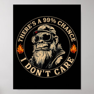 Funny Monkey Theres A 99% Chance I Dont Care (op B Poster
