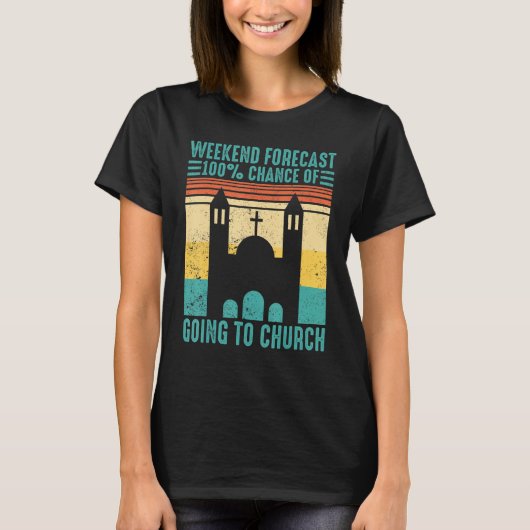 Funny Mormon Weekend Forecast 100 Chance of Going  T-shirt (Voorkant)