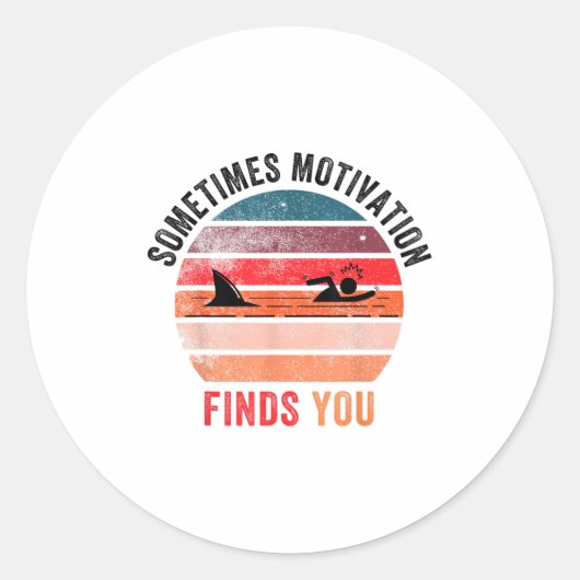 Funny Motivation Shark Quote, Sometimes Motivation Ronde Sticker (Voorkant)