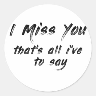 funny motivational I miss you saying Ronde Sticker