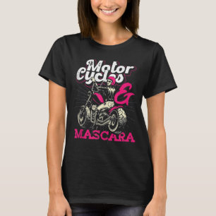 Funny Motorcycle Riding Women Girls Gift Mascara R T-shirt