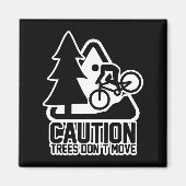Funny Mountain Biking Warning - Caution Trees Do N Magneet (Voorkant)