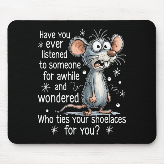 Funny Mouse Sarcastic Quote Who Ties Your Scute Ss Muismat (Voorkant)