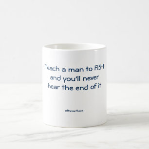 Funny mug: Leer een man om te vissen en je zult no Koffiemok