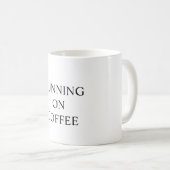 Funny mug states "RUNNING ON COFFEE" (Devant droit)