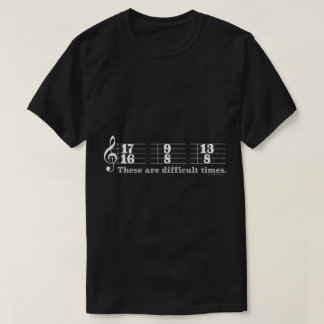 Funny Musician “Difficult Times” Time Signature T-shirt