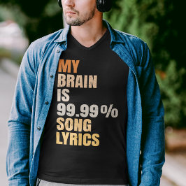 Funny My Brain is 99,99% Song Lyrics T-shirt