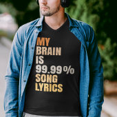 Funny My Brain is 99,99% Song Lyrics T-shirt
