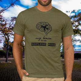 Funny My Brain is on Airplane Mode Coworker Gift T-shirt