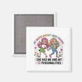 Funny My Ie Doesn't Need More Friends She Has Me Magneet (Voorkant / Achterkant)