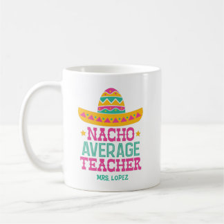Funny Nacho Average Teacher Appreciation Koffiemok