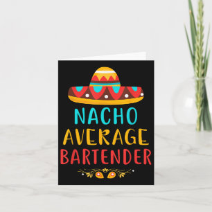 Funny Nacho Gemiddelde Bartender Mexican Cinco de Kaart