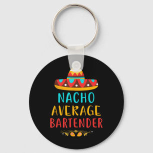 Funny Nacho Gemiddelde Bartender Mexican Cinco de Sleutelhanger