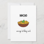 Funny Nacho Pun carte d'anniversaire<br><div class="desc">Carte d'anniversaire de Nacho moyenne - drôle de jeu de jeu carte d'anniversaire avec une illustration minimaliste de nachos</div>