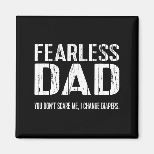 Funny New Dad _ Fearless Dad I Change Diapers Tee Magneet (Voorkant)
