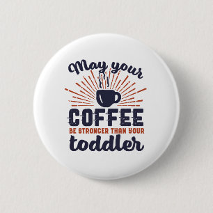 Funny New Mam Humor Coffee Stronger dan Toddler Ronde Button 5,7 Cm