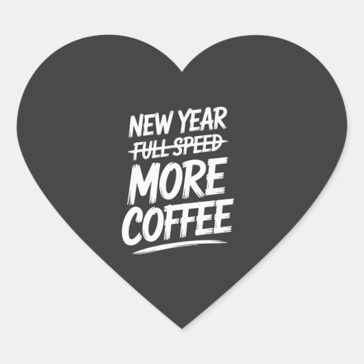 Funny New Year More Coffee Sarcastic Resolution Hart Sticker (Voorkant)