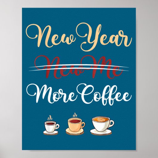 Funny New Year More Coffee Sarcastic Resolution Qu Poster (Voorkant)